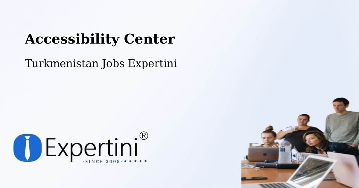 Accessibility Statement – Serdar - Turkmenistan Jobs Expertini