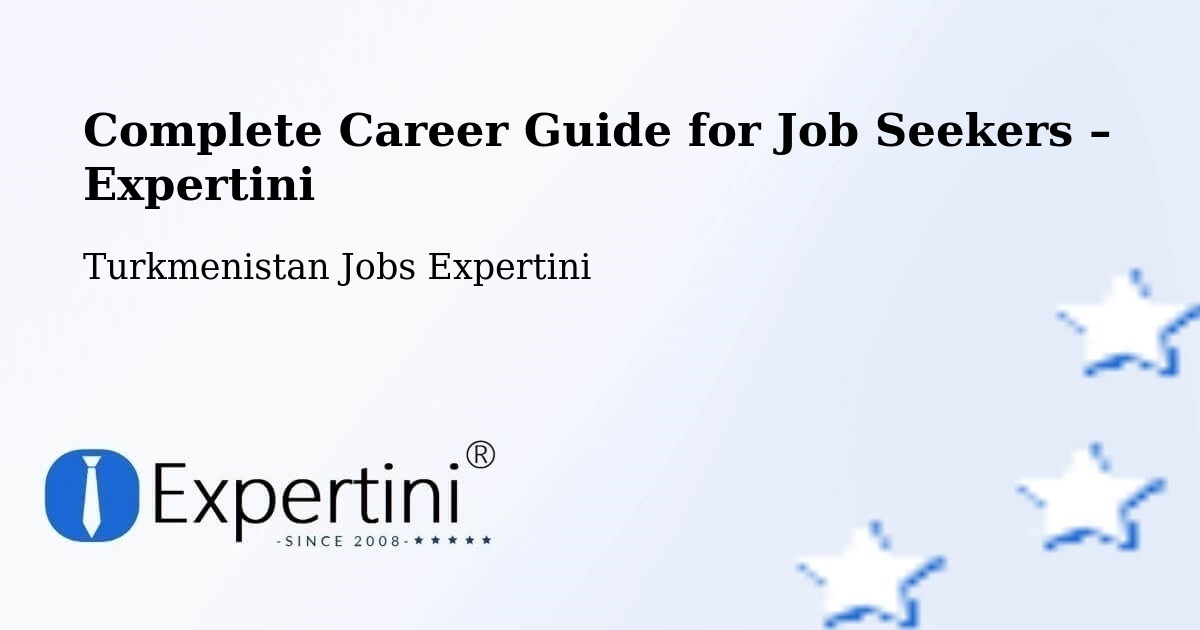 Career Guide for Job Seekers – Serdar - Serdar, Turkmenistan Jobs Expertini