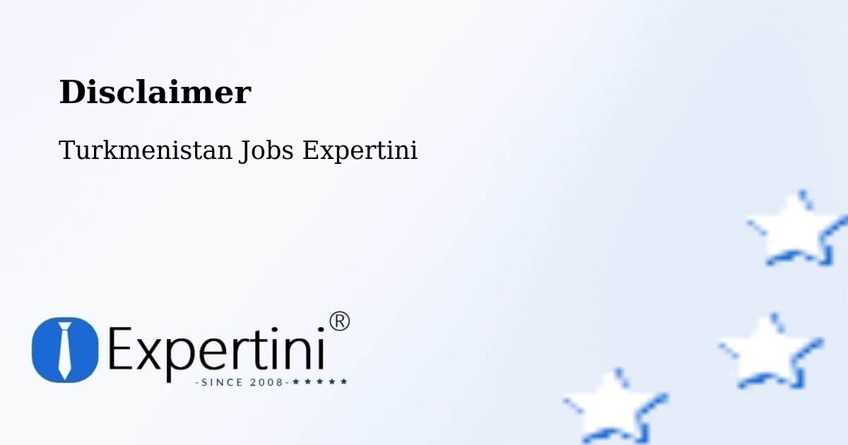 Disclaimer – Serdar - Turkmenistan Jobs Expertini