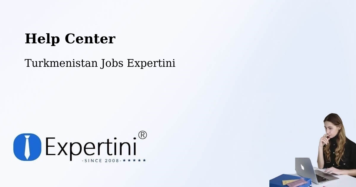 Help Center – Serdar - Turkmenistan Jobs Expertini