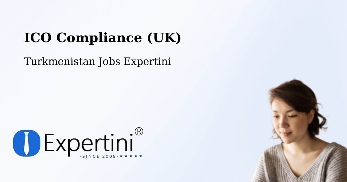 UK Data Protection & ICO Compliance – Serdar - Turkmenistan Jobs Expertini