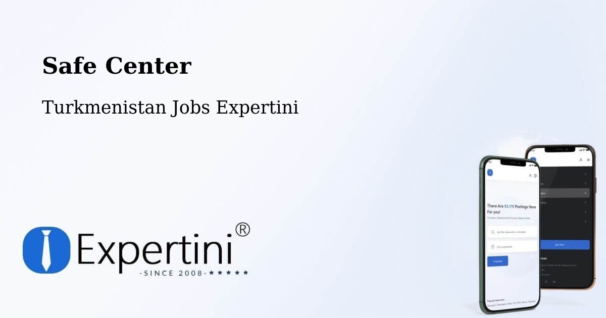 Safety Center – Serdar - Turkmenistan Jobs Expertini