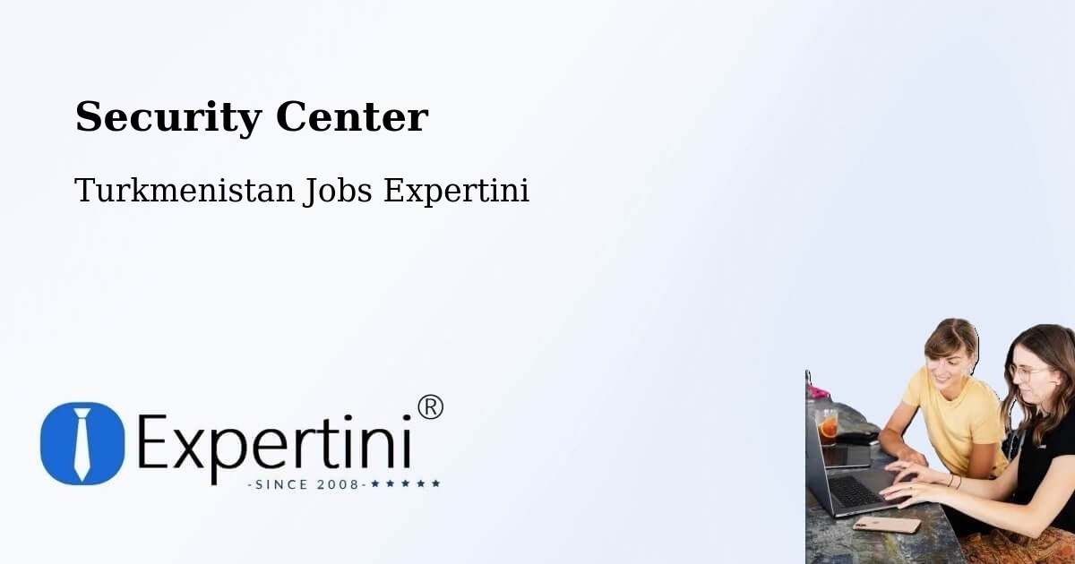 Security & Compliance – Serdar - Turkmenistan Jobs Expertini